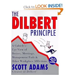 The Dilbert Principle: A Cubicle's-Eye View of Bosses, Meetings, Management Fads & Other Workplace Afflictions
