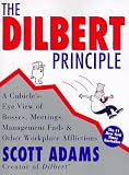 The Dilbert Principle: A Cubicle's-Eye View of Bosses, Meetings, Management Fads & Other Workplace Afflictions