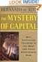 The Mystery of Capital: Why Capitalism Triumphs in the West and Fails Everywhere Else