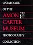 Catalogue of the Amon Carter Museum Photography Collection