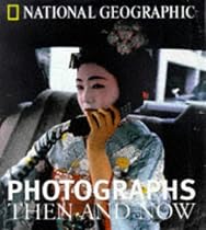 "National Geographic" Photographs Then and Now (National Geographic)