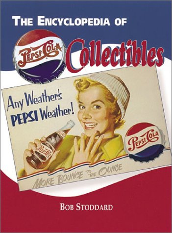 The Encyclopedia of Pepsi-Cola Collectibles [Hardcover]