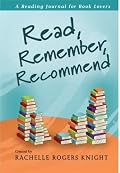 Read, Remember, Recommend; A Reading Journal for Book Lovers