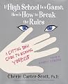 If High School Is a Game, Here's How to Break the Rules: A Cutting Edge Guide to Becoming Yourself