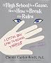 If High School Is a Game, Here's How to Break the Rules: A Cutting Edge Guide to Becoming Yourself