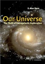 Our Universe: The Thrill of Extragalactic Exploration