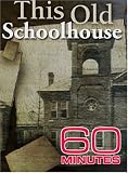 60 Minutes - This Old Schoolhouse ( June 1, 2005 ) - B000FOT9MG ( DVD )