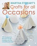 Martha Stewart's crafts for all occasions : with 225 projects for New Year's through Christmas, and every celebration in between