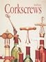 Corkscrews: 1000 Patented Ways to Open a Bottle