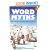 Word Myths: Debunking Linguistic Urban Legends