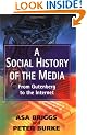 A Social History of the Media: From Gutenburg to the Internet