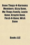 Bone Thugs-N-Harmony Members: Bizzy Bone, Mo Thugs Family, Layzie Bone, Krayzie Bone, Flesh-N-Bone, Wish Bone