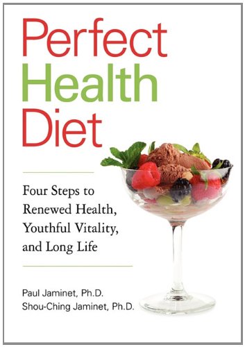 Perfect Health Diet: Four Steps to Renewed Health, Youthful Vitality, and Long Life