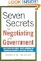 Seven Secrets for Negotiating with Government: How to Deal with Local, State, National, or Foreign Governments--and Come Out Ahead