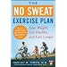 The No Sweat Exercise Plan: Lose Weight, Get Healthy, and Live Longer (Harvard Medical School Guides)