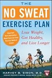 The No Sweat Exercise Plan: Lose Weight, Get Healthy, and Live Longer (Harvard Medical School Guides)