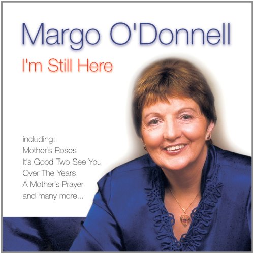 MARGO : I'M STILL HERE
