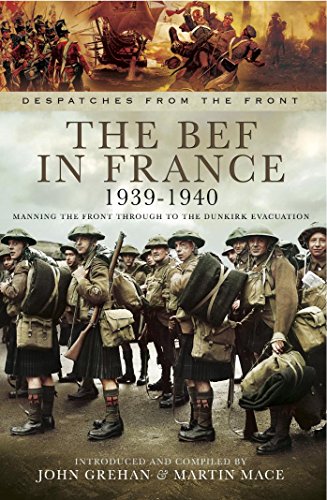 The BEF in France 1939-1940: Manning the Front Through to the Dunkirk Evacuation (Despatches from the Front)