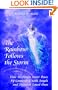 The Rainbow Follows the Storm: How to Obtain Inner Peace by Connecting With Angels and Deceased Loved Ones
