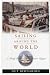 Sailing Around the World: A Family Retraces Joshua Slocum's Voyage