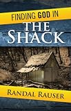 Finding God in The Shack: Conversations on an Unforgettable Weekend