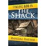Finding God in the Shack: Conversations on an Unforgettable Weekend
