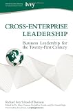 Cross-Enterprise Leadership: Business Leadership for the Twenty-First Century (Richard Ivey School of Business)