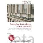 Pennsylvania Academy of the Fine Arts: Art School, Charles Willson Peale, William Rush,... by Lambert M. Surhone, Miriam T. Timpledon, and Susan F. Marseken