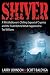 Shiver: A Whistleblower's Chilling Expose of Cryonics and the Truth Behind What Happened to Ted Williams