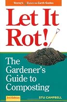 Let it Rot!: The Gardener's Guide to Composting (Third Edition)