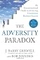 The Adversity Paradox: An Unconventional Guide to Achieving Uncommon Business Success