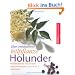 Heilpflanze Holunder: �berlieferte Hausmittel - Anwendungen von A bis Z - Rezepte
