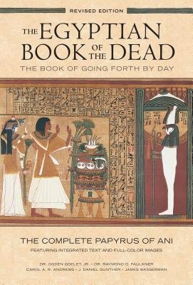 The Book of Going Forth by Day The Complete Papyrus of Ani Featuring Integrated The Egyptian Book of the Dead (Paperback) - Common