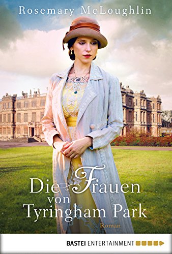 Die Frauen von Tyringham Park: Historischer Roman (Allgemeine Reihe. Bastei Lübbe Taschenbücher) (German Edition)