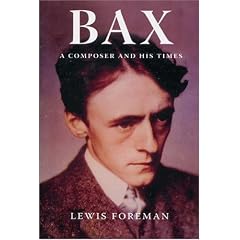 Bax: A Composer and His Times