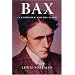 Bax: A Composer and His Times