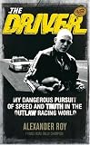 Review Ebury Press  / The Driver: My Dangerous Pursuit of Speed and Truth in the Outlaw Racing World