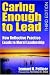 Caring Enough to Lead: How Reflective Practice Leads to Moral Leadership