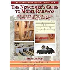 The Newcomer's Guide to Model Railways: A Step-by-step Guide to the Complete Layout (Library of Railway Modelling)