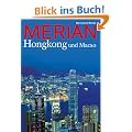 MERIAN Hongkong und Macao: Architektur: Die spektakul�rsten Bauten der Metropole. Gl�ck: Macaos Aufstieg zum neuen Las Vegas. Natur: Ausfl�ge zu einsamen Inseln und ins gr�ne Hinterland (MERIAN Hefte)