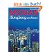 MERIAN Hongkong und Macao: Architektur: Die spektakul�rsten Bauten der Metropole. Gl�ck: Macaos Aufstieg zum neuen Las Vegas. Natur: Ausfl�ge zu einsamen Inseln und ins gr�ne Hinterland (MERIAN Hefte)