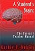 A Student's Brain: The Parent / Teacher Manual