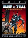 GURPS Reign of Steel: The War is Over, the Robots Won