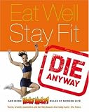 Eat Well, Stay Fit, Die Anyway