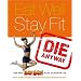 Eat Well, Stay Fit, Die Anyway