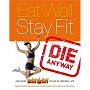 Eat Well, Stay Fit, Die Anyway