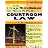 The 33 Worst Mistakes Writers Make About Courtroom Law (Write It Right) ~ Lynne Murray