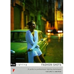 Fashion Shots: A Guide to Professional Lighting Techniques (Pro-Lighting Series)