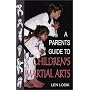 A Parent's Guide to Children's Martial Arts: What'&hellip by Len Losik
