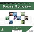 Sales Success - The Techniques of Effective Sales, from Connecting to Closing! (Audio Success Suite)